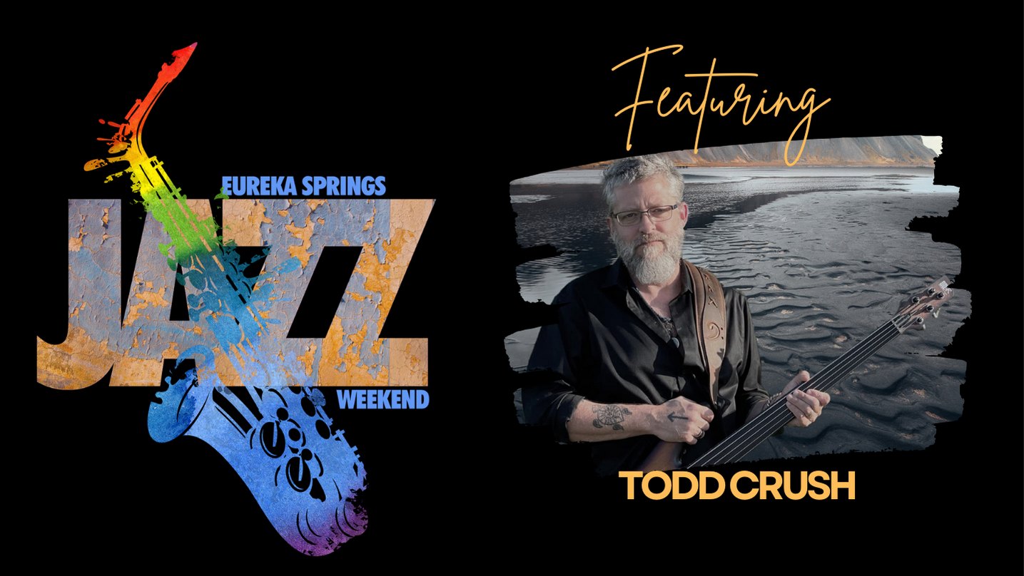 Eureka Springs Jazz Weekend Featuring Todd Crush 08/09/2024 Eureka